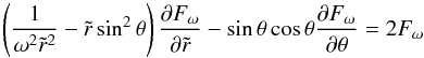 Mathematical equation: \begin{equation} \label{diff_eq_dless} \left(\frac{1}{\omega^2\tilde r^2}-\tilde r\sin^2\theta\right) \frac{\partial F_\omega}{\partial \tilde r} -\sin\theta\cos\theta\frac{\partial F_\omega}{\partial \theta} =2F_\omega \end{equation}