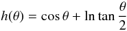 Mathematical equation: \begin{equation} h(\theta)=\cos\theta+\ln\tan\frac{\theta}{2} \end{equation}