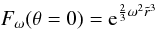 Mathematical equation: \begin{equation} \label{F_pole} F_\omega(\theta=0)=\mathrm{e}^{\frac{2}{3}\omega^2\tilde r^3} \end{equation}