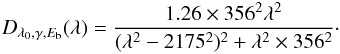 Mathematical equation: \begin{equation} D_{\lambda_0,\gamma,E_{\rm b}}(\lambda) = {{1.26 \times 356^2 \lambda^2 } \over { (\lambda^2-2175^2)^2+\lambda^2 \times 356^2}}\cdot \end{equation}