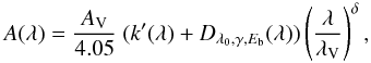 Mathematical equation: \begin{equation} A(\lambda) = {A_{\rm V} \over 4.05} ~(k'(\lambda)+D_{\lambda_0,\gamma,E_ {\rm b}}(\lambda) ) \left(\lambda \over {\lambda_{\rm V}} \right)^{\delta}, \end{equation}