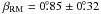 Mathematical equation: \hbox{$\beta_{\rm RM} = 0 \fdg 85 \pm 0 \fdg 32$}