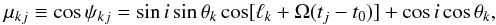 Mathematical equation: \begin{equation} \mu_{kj} \equiv \cos \psi_{kj} = \sin i \sin \theta_{k} \cos [\ell_{k} + \Omega (t_{j}-t_{0})] + \cos i \cos \theta_{k}, \label{mu} \end{equation}