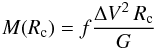 Mathematical equation: \begin{equation} M(R_{\rm c})=f\frac{\Delta V^2\, R_{\rm c}}{G} \label{e1} \end{equation}