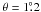 Mathematical equation: \hbox{$\theta=1\fdg2$}