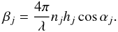 Mathematical equation: \begin{equation} \beta_j = \frac{4\pi}{\lambda}n_jh_j\cos\alpha_j . \label{eq:2} \end{equation}