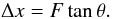 Mathematical equation: \appendix \setcounter{section}{1} \begin{equation} \label{eq:xc} \Delta x = F \tan\theta. \end{equation}