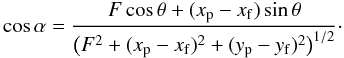 Mathematical equation: \appendix \setcounter{section}{1} \begin{equation} \label{eq:cosb} \cos\alpha = \frac{F\cos\theta + (\xp-\xf)\sin\theta} {\bigl(F^2 + (\xp-\xf)^{2} + (\yp-\yf)^{2}\bigr)^{1/2}}\cdot \end{equation}
