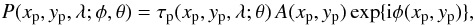 Mathematical equation: \begin{equation} \label{eq:pupil1} P(\xp,\yp,\lambda;\phi,\theta) = \tp(\xp,\yp,\lambda;\theta)\, A(\xp,\yp)\exp\{\mathrm{i}\phi(\xp,\yp)\}, \end{equation}