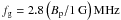 Mathematical equation: \hbox{$f_{\rm g}= 2.8\left({B_{\rm p}}/{\rm 1\,G}\right) {\rm MHz}$}