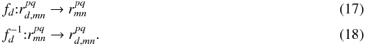 Mathematical equation: \begin{eqnarray} &&f_d{:}r_{d,mn}^{pq} \to r_{mn}^{pq}\\ &&f_d^{-1}{:}r_{mn}^{pq} \to r_{d,mn}^{pq}. \end{eqnarray}