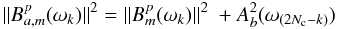 Mathematical equation: \begin{equation} \|B^p_{a,m}(\omega_k)\|^2=\|B^p_m(\omega_k)\|^2\ + A_{b}^2(\omega_{(2N_{\rm c}-k)}) \label{alias} \end{equation}