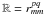 Mathematical equation: \hbox{$\mathbb{R}=r^{pq}_{mm}$}
