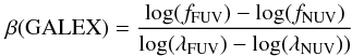 Mathematical equation: \begin{equation} \beta({\rm GALEX})={\log(f_{\rm FUV})-\log(f_{\rm NUV}) \over \log(\lambda_{\rm FUV})-\log(\lambda_{\rm NUV}))} \end{equation}
