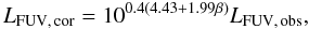 Mathematical equation: \begin{equation} L_{\rm FUV,\,cor} = 10^{0.4(4.43+1.99\beta)}L_{\rm FUV,\,obs}, \end{equation}