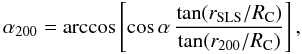 Mathematical equation: \begin{equation} \alpha_{200} = \arccos \left[ \cos\alpha \, \frac{\tan (\rSLS/\rC)}{\tan (r_{200}/\rC)} \right], \label{e-alpha-200} \end{equation}