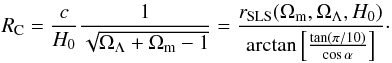 Mathematical equation: \begin{equation} \rC = \frac{c}{H_0} \frac{1}{\sqrt{\Omega_\Lambda + \Omm - 1}} = \frac{\rSLS(\Omm,\Omega_\Lambda,H_0)}{ \arctan \left[ \frac{\tan (\pi/10)}{\cos \alpha} \right]}\cdot \label{e-rC-equality} \end{equation}