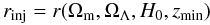 Mathematical equation: \begin{equation} \rinj = r(\Omm,\Omega_\Lambda,H_0,z_{\min}) \label{e-standardFLRW-rradial} \end{equation}