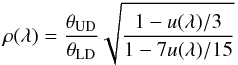 Mathematical equation: \begin{equation} \rho(\lambda) = \frac{\theta_{\rm UD}}{\theta_{\rm LD}} \sqrt{\frac{1-u(\lambda)/3}{1-7u(\lambda)/15}} \end{equation}