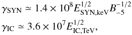 Mathematical equation: \begin{eqnarray*} && \gamma_{\rm SYN} \simeq 1.4\times{10^{8}} E_{\rm SYN,keV}^{1/2} B_{-5}^{-1/2} \\ && \gamma_{\rm IC} \simeq 3.6\times{10^{7}} E_{\rm IC,TeV}^{1/2}, \end{eqnarray*}