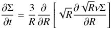 Mathematical equation: \begin{equation} \frac{\partial \Sigma}{\partial t}=\frac{3}{R}\frac{\partial}{\partial R}\left[\sqrt{R}\frac{\partial \sqrt{R} \nu\Sigma }{\partial R}\right] \end{equation}