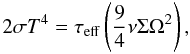 Mathematical equation: \begin{equation} 2 \sigma T^4 = \tau_{\rm eff} \left(\frac{9}{4} \nu \Sigma \Omega^2 \right), \end{equation}