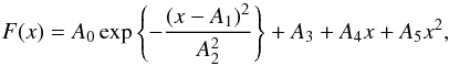 Mathematical equation: $$ F(x) = A_0 \exp\left\{-\frac{\left(x - A_1 \right)^2}{A_2^2} \right\} + A_3 + A_4 x + A_5 x^2, $$