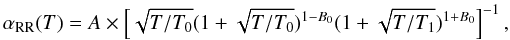 Mathematical equation: \begin{equation} \alpha_{{\rm RR}}(T) = A \times \left[ \sqrt{T/T_0}(1 + \sqrt{T/T_0})^{1-B_0}(1 + \sqrt{T/T_1})^{1+B_0} \right]^{-1}, \label{rr1} \end{equation}