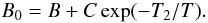 Mathematical equation: \begin{equation} B_0 = B + C \exp (-T_2/T). \label{rr2} \end{equation}