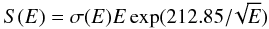 Mathematical equation: \begin{equation} S(E) = \sigma (E) E \exp(212.85 /\!\sqrt{E}) \label{eq:Sfactor} \end{equation}