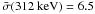Mathematical equation: \hbox{$\bar\sigma(312~{\rm keV})=6.5$}