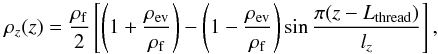 Mathematical equation: \begin{equation} \rho_z(z)=\frac{\rho_{\rm f}}{2}\left[\left(1+\frac{\rho_{{\rm ev}}}{\rho_{\rm f}}\right)-\left(1-\frac{\rho_{{\rm ev}}} {\rho_{\rm f}}\right)\sin{\frac{\pi(z-L_{{\rm thread}})}{l_{z}}}\right], \end{equation}