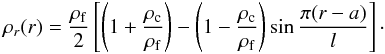 Mathematical equation: \begin{equation} \rho_r(r)=\frac{\rho_{\rm f}}{2}\left[\left(1+\frac{\rho_{\rm c}}{\rho_{\rm f}}\right)-\left(1-\frac{\rho_{\rm c}} {\rho_{\rm f}}\right)\sin{\frac{\pi(r-a)}{l}}\right]\cdot \end{equation}