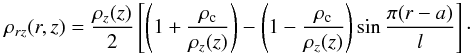 Mathematical equation: \begin{equation} \rho_{rz}(r,z)=\frac{\rho_{z}(z)}{2}\left[\left(1+\frac{\rho_{\rm c}}{\rho_{z}(z)}\right)-\left(1-\frac{\rho_{\rm c}} {\rho_{z}(z)}\right)\sin{\frac{\pi(r-a)}{l}}\right]\cdot \end{equation}