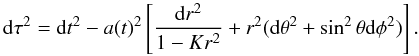 Mathematical equation: \begin{equation} {\rm d}\tau^2 = {\rm d}t^2 - a(t)^2\left[ \frac{{\rm d}r^2}{1-Kr^2} + r^2({\rm d}\theta^2+\sin^2\theta {\rm d}\phi^2) \right] . \label{robertsonwalker} \end{equation}
