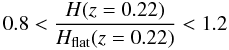 Mathematical equation: \begin{equation} 0.8<\frac{H(z=0.22)}{H_{\rm flat}(z=0.22)}<1.2 \end{equation}