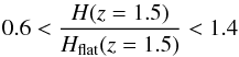 Mathematical equation: \begin{equation} 0.6<\frac{H(z=1.5)}{H_{\rm flat}(z=1.5)}<1.4 \end{equation}