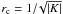 Mathematical equation: \hbox{$r_{\rm c}=1/\!\sqrt{|K|}$}