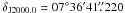 Mathematical equation: \hbox{$\delta_{\rm J2000.0}=07\degr 36\arcmin 41\farcs220$}