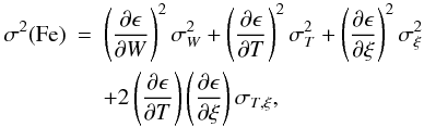Mathematical equation: \begin{eqnarray} \rm \sigma^2(Fe) &=& \left(\frac{\partial\epsilon}{\partial W}\right)^2\sigma^2_{W} +\left(\frac{\partial\epsilon}{\partial T}\right)^2\sigma^2_{T} +\left(\frac{\partial\epsilon}{\partial \xi}\right)^2\sigma^2_{\xi} \nonumber\\ && +2\left(\frac{\partial\epsilon}{\partial T}\right) \left(\frac{\partial\epsilon}{\partial \xi}\right)\sigma_{T,\xi}, \label{calcul_error_fer} \end{eqnarray}