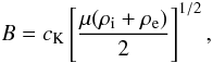 Mathematical equation: \begin{equation} B=c_{\rm K}\left[\frac{\mu(\rho_{\rm i}+\rho_{\rm e})}{2}\right]^{1/2}, \label{eq:kinkmag} \end{equation}