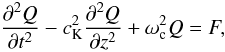 Mathematical equation: \begin{equation} \frac{\partial^2Q}{\partial t^2}-c_{\rm K}^2\frac{\partial^2Q}{\partial z^2}+\omega_{\rm c}^2Q=F, \label{eq:3.1} \end{equation}
