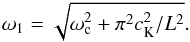 Mathematical equation: \begin{equation} \omega_1=\sqrt{\omega_{\rm c}^2+\pi^2c_{\rm K}^2/L^2}. \label{eq:3.6} \end{equation}