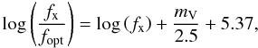 Mathematical equation: \begin{equation} \log\lb(\frac{f_{\mr{x}}}{f_{\mr{opt}}}\rb) = \log\lb(f_{\mr{x}}\rb) + \frac{m_{\mr{V}}}{2.5} + 5.37, \label{Eq:fxvopt} \end{equation}