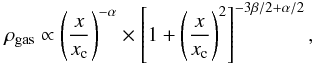 Mathematical equation: \begin{equation} \rho_{\rm gas} \propto \left( \frac{x}{x_{\rm c}} \right)^{-\alpha} \times \left[1+ \left( \frac{x}{x_{\rm c}} \right)^{2} \right]^{-3 \beta /2 + \alpha/2} , \label{nmean:eq} \end{equation}
