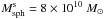 Mathematical equation: \hbox{$M_{\rm sph}^{\rm s}=8\times10^{10}~\Msun$}
