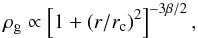 Mathematical equation: \begin{equation} \rho_\mathrm{g} \propto \left[1 + (r/r_\mathrm{c})^2\right]^{-3 \beta/2}, \label{eq3} \end{equation}