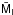 Mathematical equation: \hbox{$\bar{\sf M}_{\sf I}$}