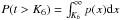Mathematical equation: \hbox{$P (t > K_6) = \int_{K_6}^{\infty} p(x) {\rm d}x$}