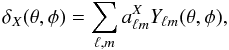 Mathematical equation: \begin{equation} \delta_X(\theta,\phi)=\sum_{\ell,m}a^X_{\ell m}Y_{\ell m}(\theta,\phi), \end{equation}